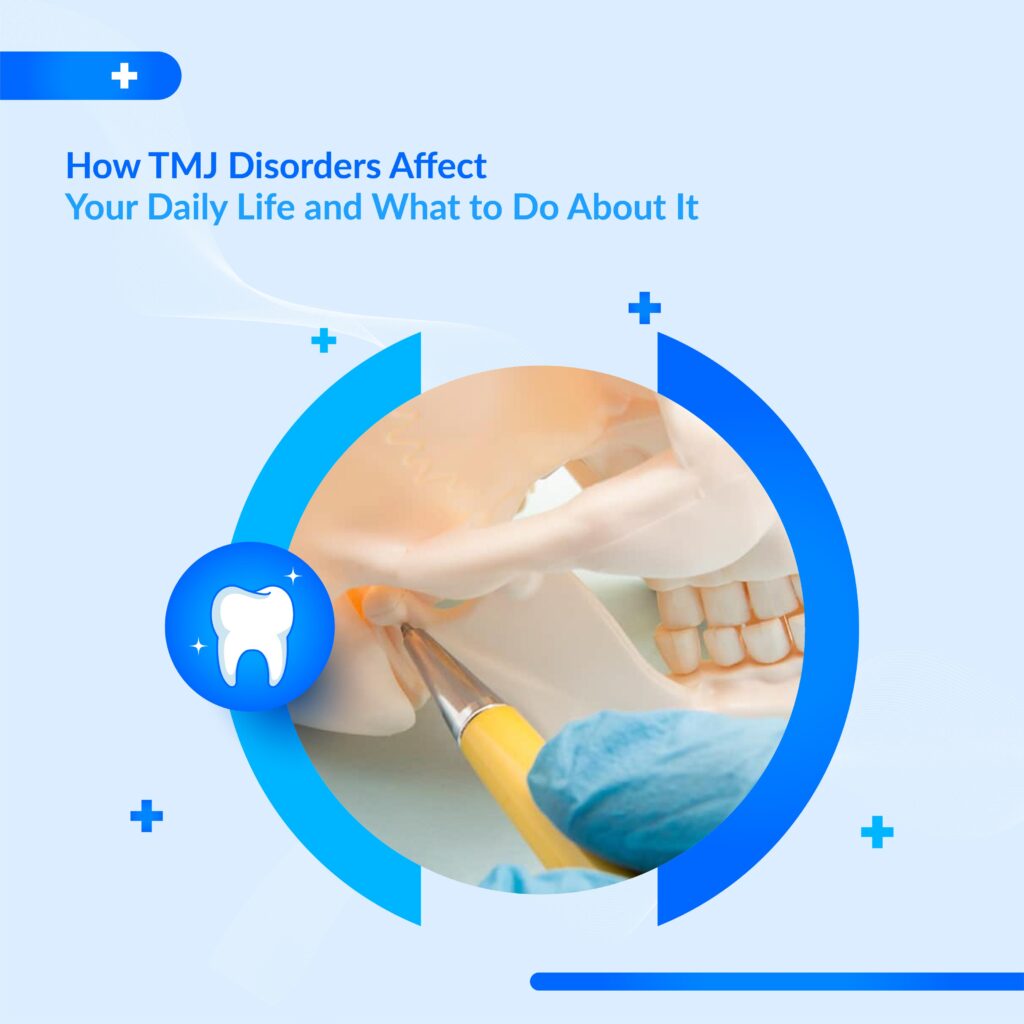How TMJ Disorders Affect Daily Life and Effective Treatments